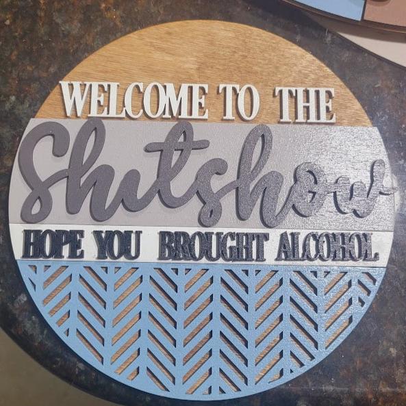 Welcome to the Shitshow, Hope you Brought Alcohol Round