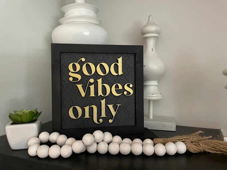 Good Vibes Only Shelf Sitter Sign