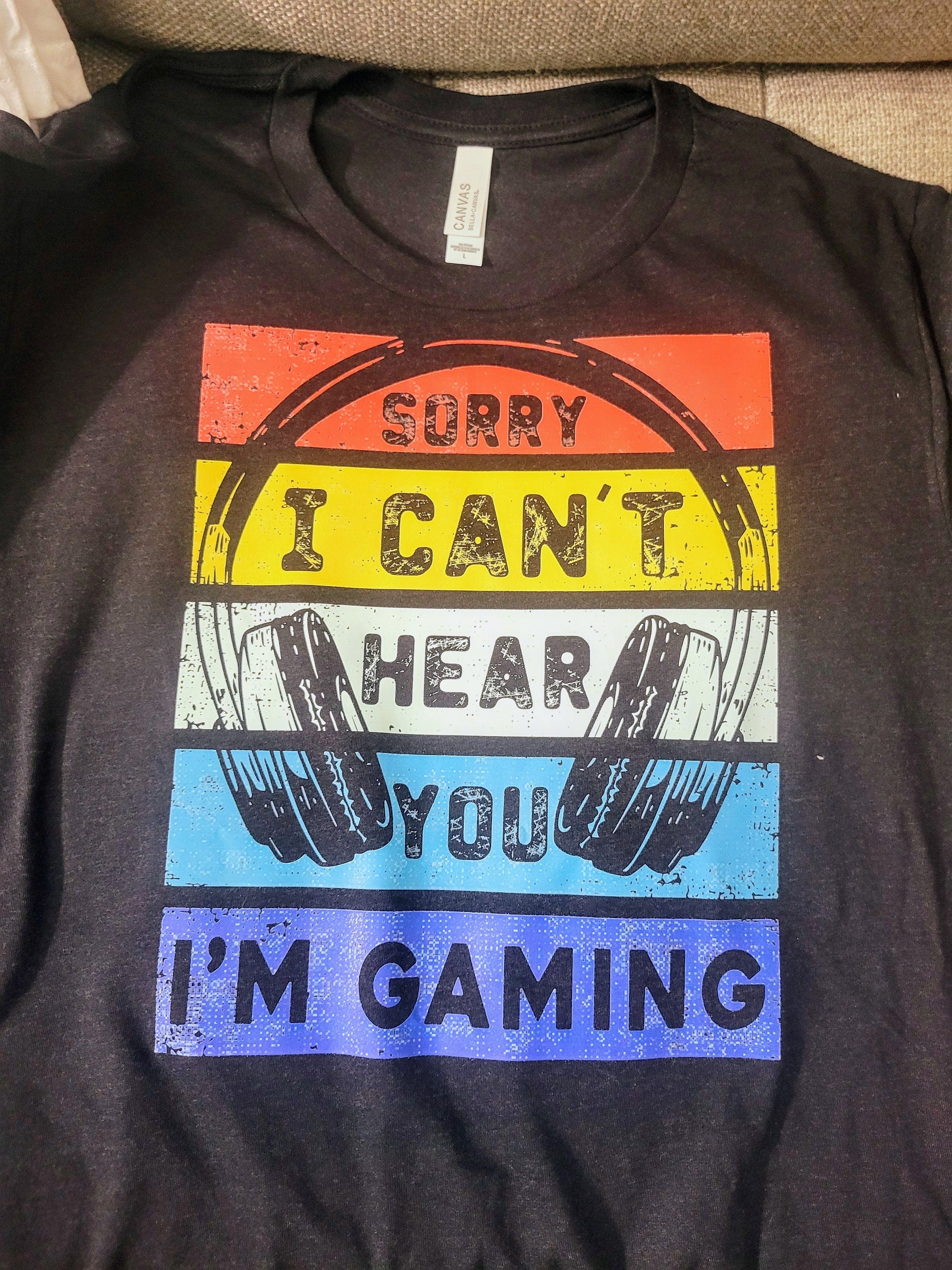 I Can't Hear You I'm Gaming-Long, Short Sleeve T, Tote Bag, Crew, Hoodie, Unisex/Youth