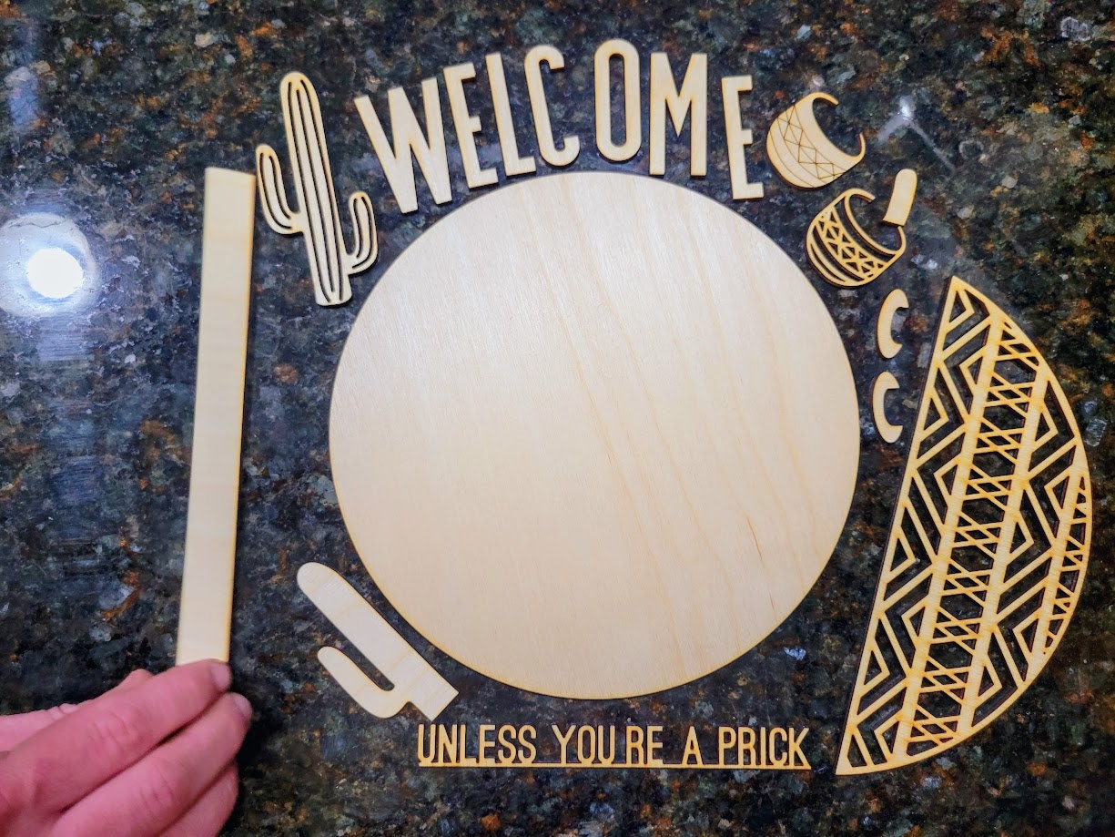 Welcome Unless Your a Prick Round DIY Wood Kit Blank 8in, 12in and 18in