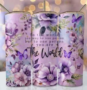 To the World You May be one Person but to one Person You Are the World 20oz Sublimated Tumbler or 15oz Coffee Mug, coasters, mouse pad