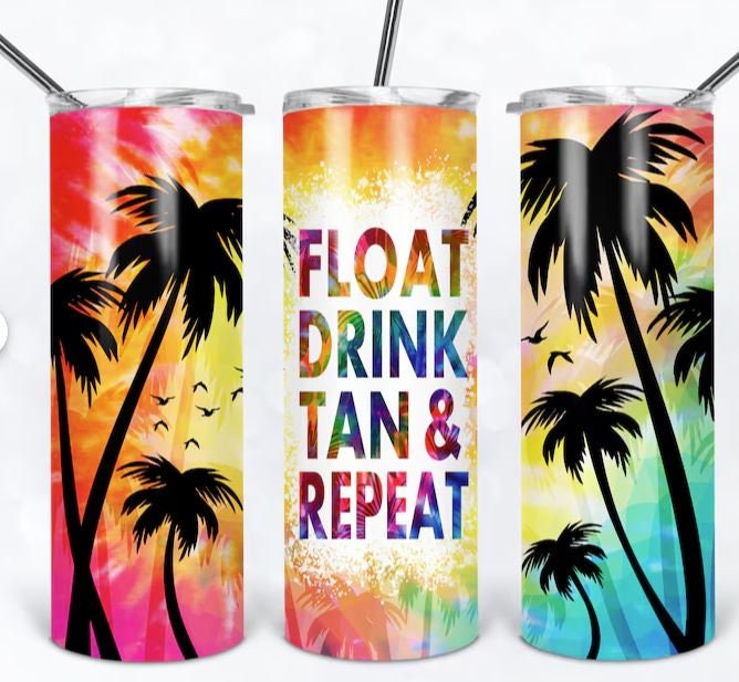 Float, Drink, Tan & Repeat 20oz Sublimated Tumbler