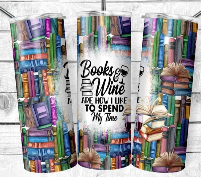 Books and Wine Are How I spent My Time 20oz Sublimated Tumbler