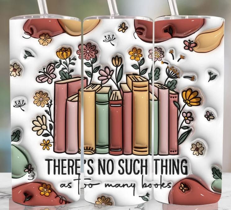 There's No Such Thing as Too Many Books 20oz Sublimated Tumbler or 15oz Coffee Mug, coasters, mouse pad