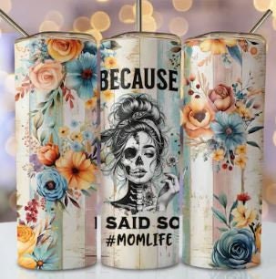 Because I said So #Momlife 20oz Sublimated Tumbler