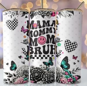 Mama, Mommy, Mom, Bruh 20oz Sublimated Tumbler or 15oz Coffee Mug, coasters, mouse pad