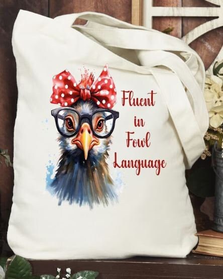 Fluent in Fowl Language -Long, Short Sleeve T, Tote Bag, Crew, Hoodie, Unisex/Youth