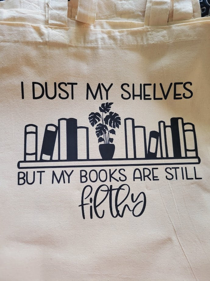 I Dust My Shelves But My Books Are Still Filthy, Smut -Long, Short Sleeve T, Tote Bag, Crew, Hoodie, Unisex/Youth